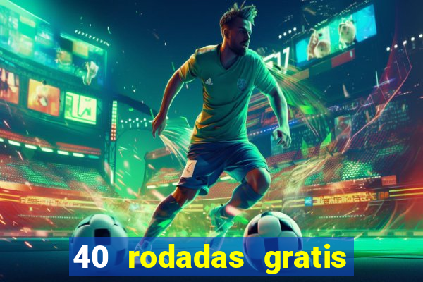 40 rodadas gratis jon bet